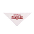 Respectfully I'm Unavailable | Pet Bandana