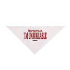 Respectfully I'm Unavailable | Pet Bandana