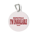 Respectfully I'm Unavailable | Personalized ID Charm