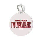 Respectfully I'm Unavailable | Personalized ID Charm