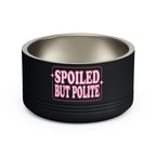 Spoiled But Polite | Pet Bowl